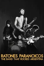 Ratones Paranoicos: The Band That Rocked Argentina