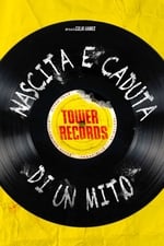 Tower Records - Nascita e caduta di un mito