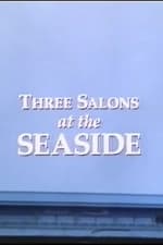 Three Salons at the Seaside