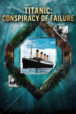Titanic: Conspiracy of Failure