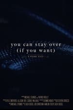 You Can Stay Over (If You Want)
