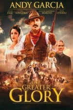 For Greater Glory: The True Story Of Cristiada