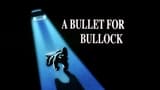 A Bullet for Bullock
