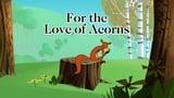 For the Love of Acorns