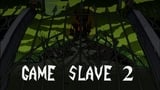 Game Slave 2