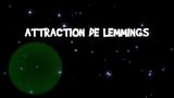 The Attraction of Lemmings