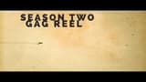 Season 2 Gag Reel