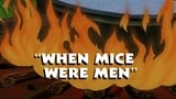 When Mice Were Men