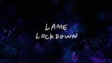 Lame Lockdown