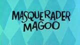 Masquerader Magoo