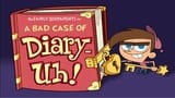 A Bad Case of Diary-Uh