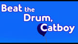 Beat the Drum, Catboy