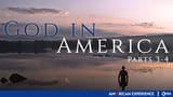 God in America (Parts 3-4)