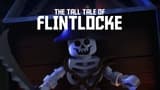 S6 Mini-Movie 1 - The Tall Tale of Flintlock