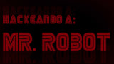 Hackeando a Mr. Robot