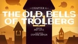 Chapter 6: The Old Bells of Trolberg