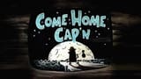 Come Home Cap'n