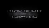 Creating The Battle Of Blackwater Bay