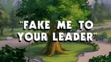 Fake Me to Your Leader