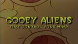 Gooey Aliens That Control Your Mind