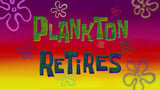 Plankton Retires