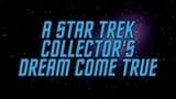 A Star Trek Collector's Dream Come True