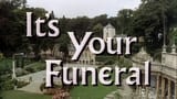 It's Your Funeral
