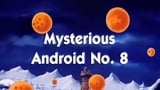Mysterious Android No. 8