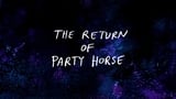 The Return of Party Horse