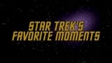 Star Trek's Favorite Moments