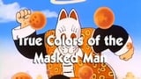 True Colors of the Masked Man