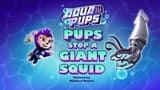 Aqua Pups: Pups Stop a Giant Squid