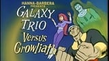The Galaxy Trio Versus Growliath
