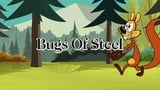 Bugs of Steel