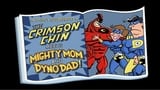 The Crimson Chin Meets Mighty Mom and Dyno Dad!