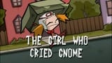 The Girl Who Cried Gnome