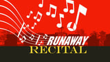 Runaway Recital