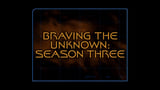 Braving The Unknown (Season 3)