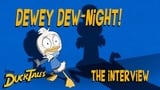 Dewey Dew-Night!: The Interview