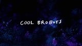 Cool Bro Bots