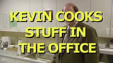 Kevin Cooks Stuff in the Office