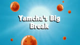 Yamcha's Big Break
