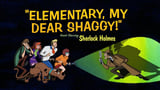 Elementary, My Dear Shaggy!