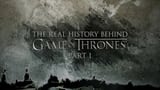 The Real History Behind Game of Thrones (Part 1)