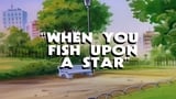When You Fish Upon a Star