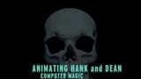 Animating Hank and Dean: Computer Magic
