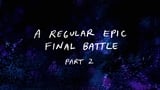 A Regular Epic Final Battle (2)