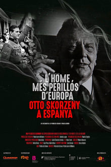 O Homem Mais Perigoso da Europa: Otto Skorzeny em Espanha