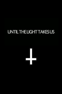 Until the Light Takes Us