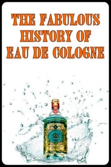 The Fabulous History of Eau de Cologne
